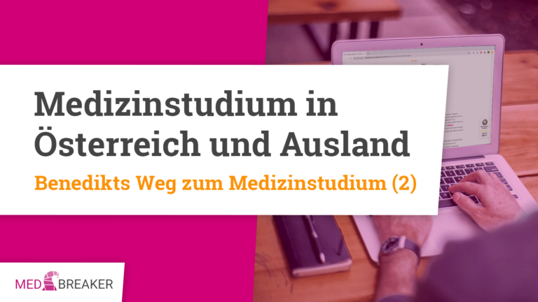 Medizinstudium in Wien, Innsbruck, Graz, Linz (Österreich) und im Ausland